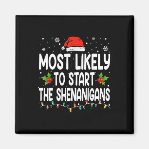Most Likely To Start All The Shenanigan Christmas Magnet