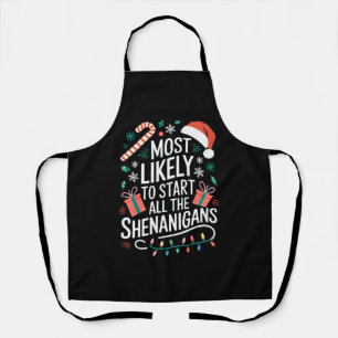 Most Likely To Start All The Shenanigans Family Apron