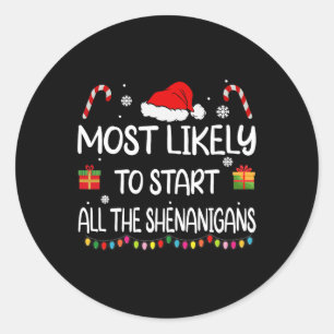 Most Likely To Start All The Shenanigans Family Ch Classic Round Sticker