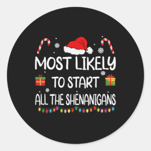 Most Likely To Start All The Shenanigans Family Ch Classic Round Sticker