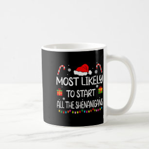 Most Likely To Start All The Shenanigans Family Ch Coffee Mug