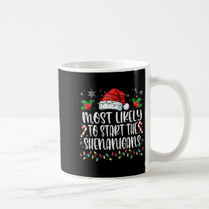 Most Likely To Start All The Shenanigans Family Ch Coffee Mug