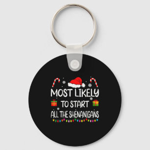 Most Likely To Start All The Shenanigans Family Ch Key Ring