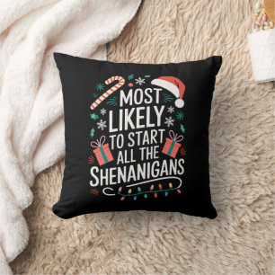 Most Likely To Start All The Shenanigans Family  Cushion