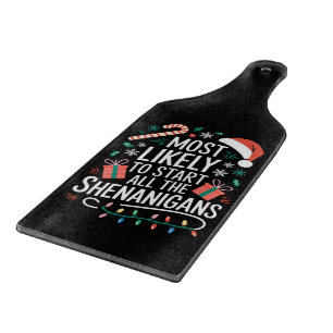 Most Likely To Start All The Shenanigans Family Cutting Board