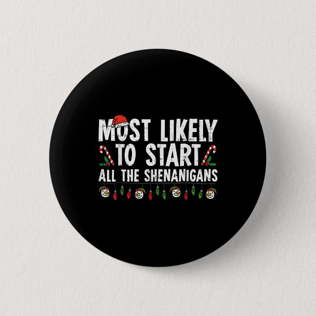 Most Likely To Start All The Shenanigans Family Xm 6 Cm Round Badge (Front)