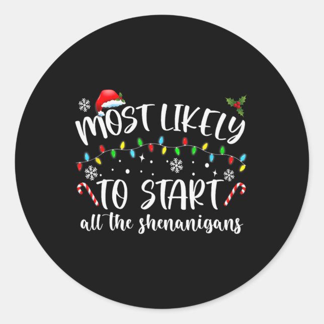 Most Likely To Start All The Shenanigans Family Xm Classic Round Sticker (Front)