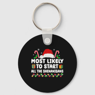 Most Likely To Start All The Shenanigans Family Xm Key Ring