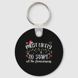 Most Likely To Start All The Shenanigans Family Xm Key Ring