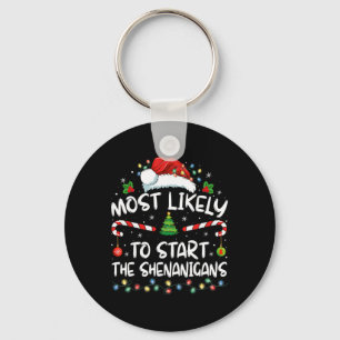 Most Likely To Start All The Shenanigans Family Xm Key Ring