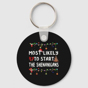Most Likely To Start All The Shenanigans Family Xm Key Ring