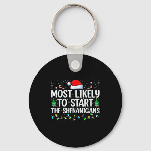 Most Likely To Start All The Shenanigans Family Xm Key Ring