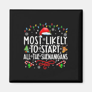 Most Likely To Start All The Shenanigans Family Xm Magnet