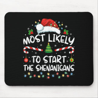 Most Likely To Start All The Shenanigans Family Xm Mouse Pad