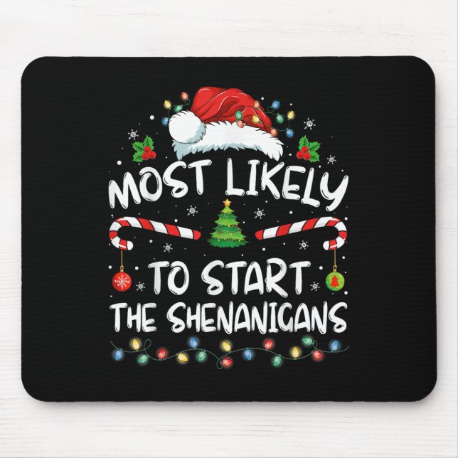 Most Likely To Start All The Shenanigans Family Xm Mouse Pad (Front)