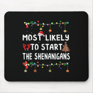 Most Likely To Start All The Shenanigans Family Xm Mouse Pad