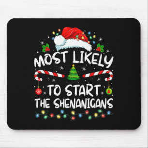 Most Likely To Start All The Shenanigans Family Xm Mouse Pad