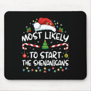 Most Likely To Start All The Shenanigans Family Xm Mouse Pad
