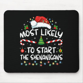 Most Likely To Start All The Shenanigans Family Xm Mouse Pad