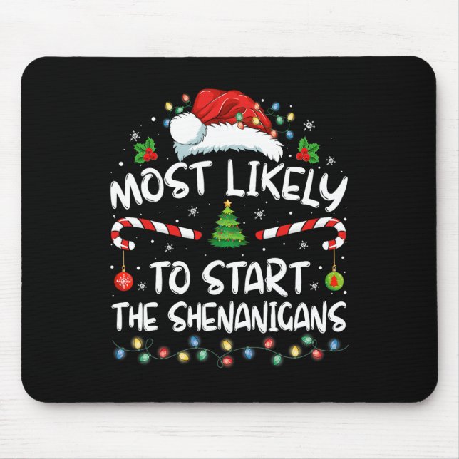 Most Likely To Start All The Shenanigans Family Xm Mouse Pad (Front)