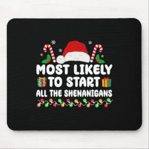 Most Likely To Start All The Shenanigans Family Xm Mouse Pad