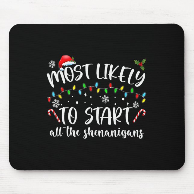 Most Likely To Start All The Shenanigans Family Xm Mouse Pad (Front)