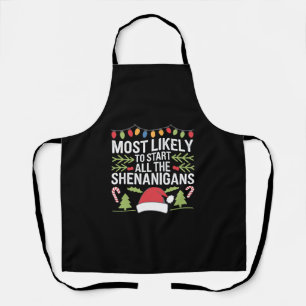 Most Likely To Start All The Shenanigans Funny Apron