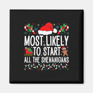 Most Likely To Start All The Shenanigans Funny Fam Magnet