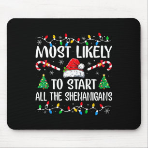 Most Likely To Start All The Shenanigans Funny Fam Mouse Pad