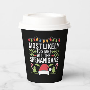 Most Likely To Start All The Shenanigans Funny  Paper Cups