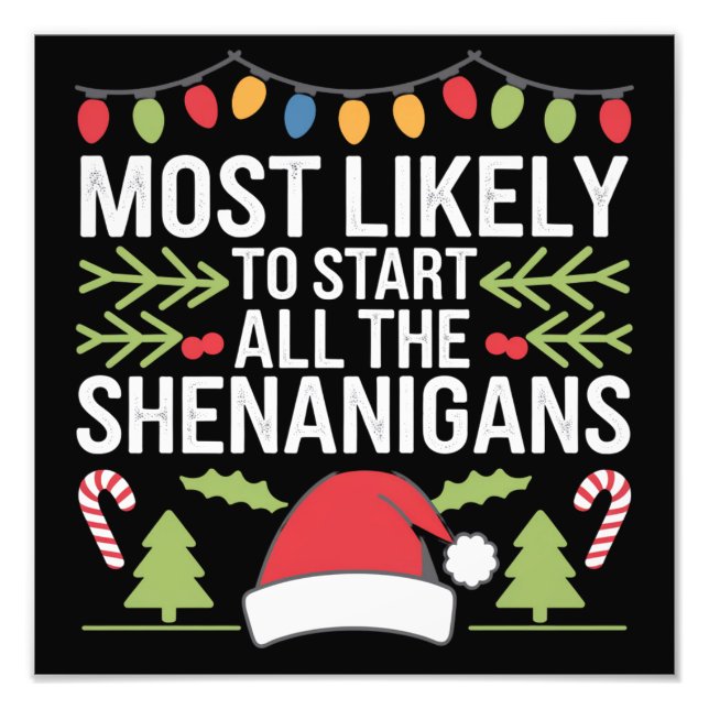 Most Likely To Start All The Shenanigans Funny  Photo Print (Front)