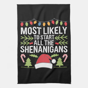 Most Likely To Start All The Shenanigans Funny Tea Towel