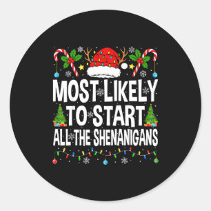 Most Likely To Start All The Shenanigans Matching  Classic Round Sticker