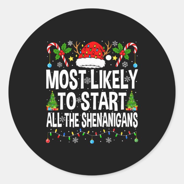 Most Likely To Start All The Shenanigans Matching  Classic Round Sticker (Front)