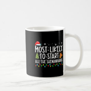 Most Likely To Start All The Shenanigans Most Like Coffee Mug
