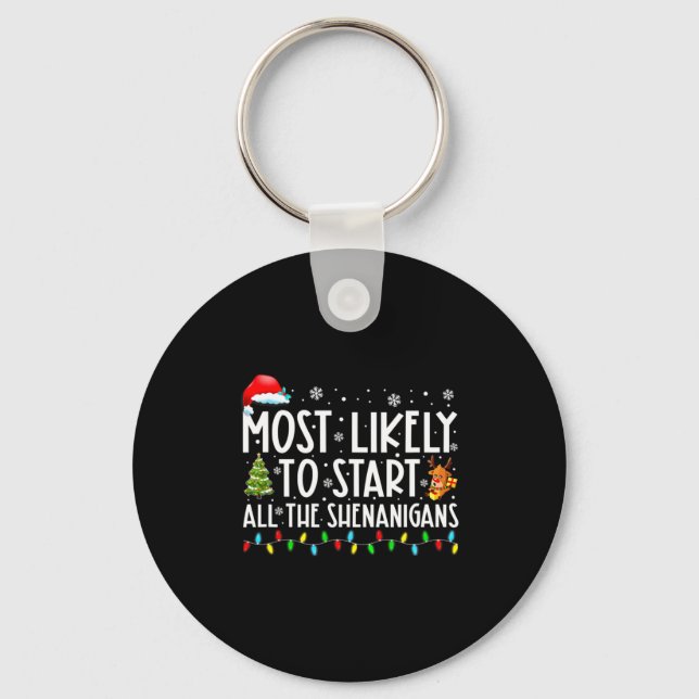 Most Likely To Start All The Shenanigans Most Like Key Ring (Front)