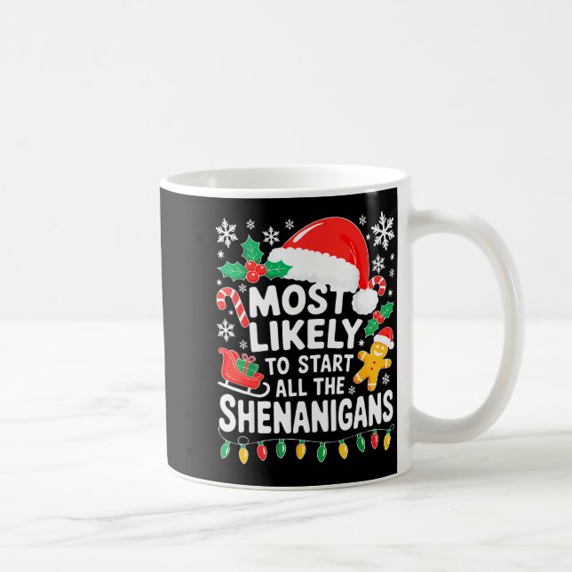 Most Likely To Start All The Shenanigans Shirt Chr Coffee Mug (Right)