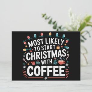 Most Likely To Start Christmas With Coffee Family Holiday Card