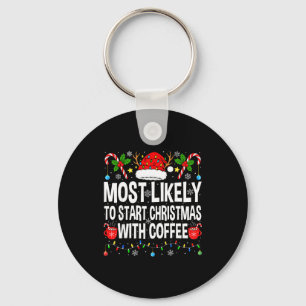 Most Likely To Start Christmas With Coffee Family Key Ring