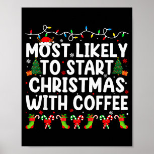 Most Likely To Start Christmas With Coffee Family  Poster