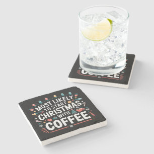 Most Likely To Start Christmas With Coffee Family Stone Coaster