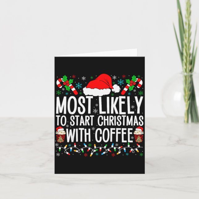 Most Likely To Start Christmas With Coffee Funny F Card (Front)