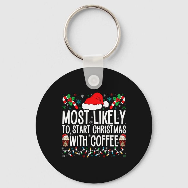 Most Likely To Start Christmas With Coffee Funny F Key Ring (Front)
