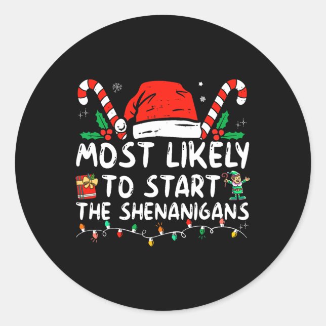 Most Likely To Start Shenanigans Christmas Family  Classic Round Sticker (Front)