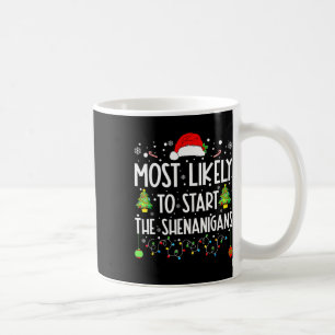 Most Likely To Start Shenanigans Christmas Family  Coffee Mug