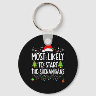 Most Likely To Start Shenanigans Christmas Family  Key Ring