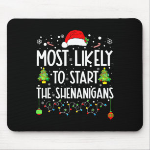 Most Likely To Start Shenanigans Christmas Family Mouse Pad