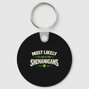 Most likely to start shenanigans st patricks day key ring