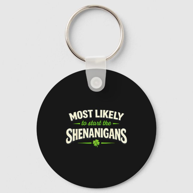 Most likely to start shenanigans st patricks day key ring (Front)