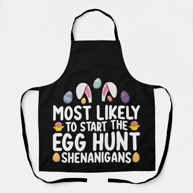 Most Likely To Start The Egg Hunt Shenanigans Apron (Front)